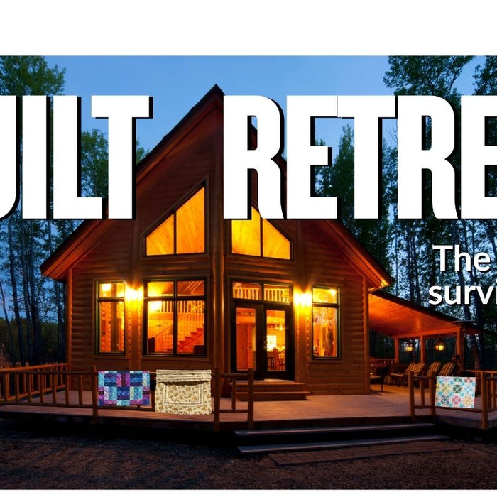 The Ultimate Quilt Retreat Guide: What to Expect, What to Pack, and How to Survive