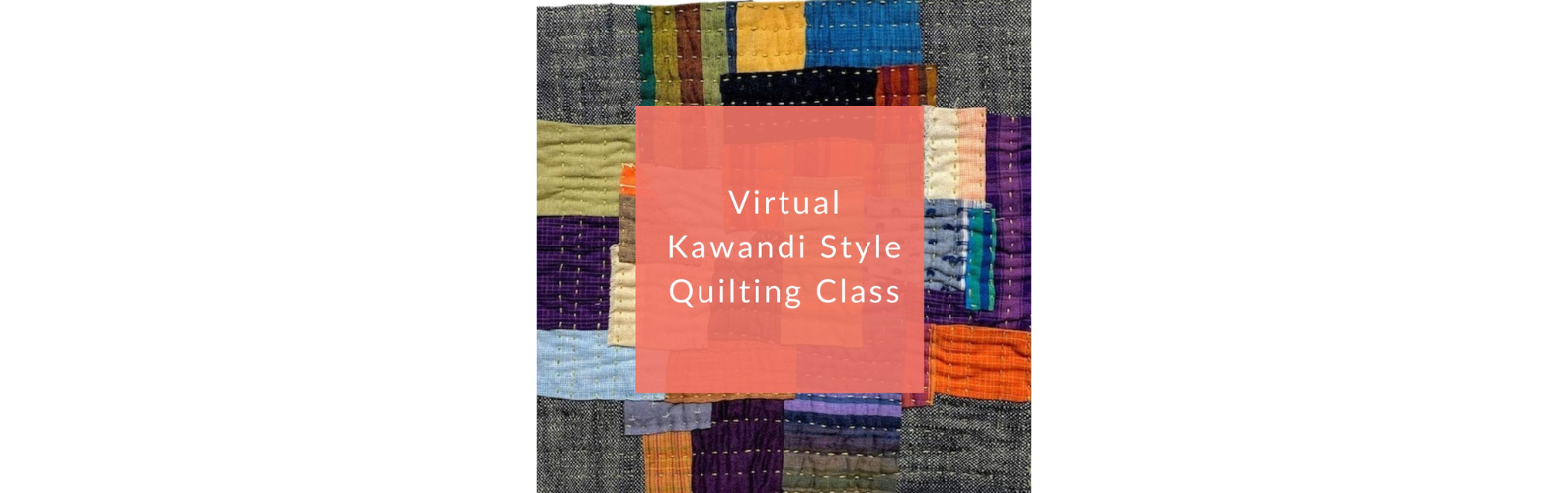 Virtual Kawandi Style Quilting On-Demand Class