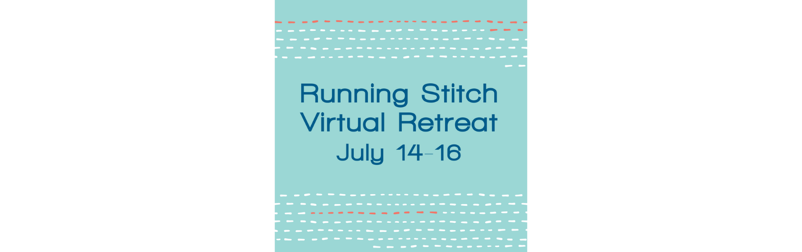 You're invited: Running Stitch Virtual Retreat July 14-16, 2023