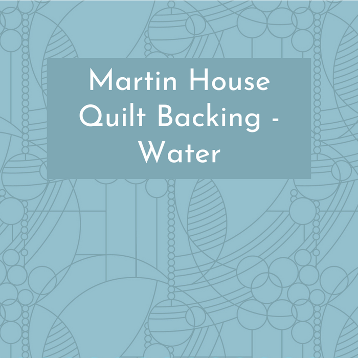 NOVEMBER PREORDER -- Martin House Quilt Kit Backing Water