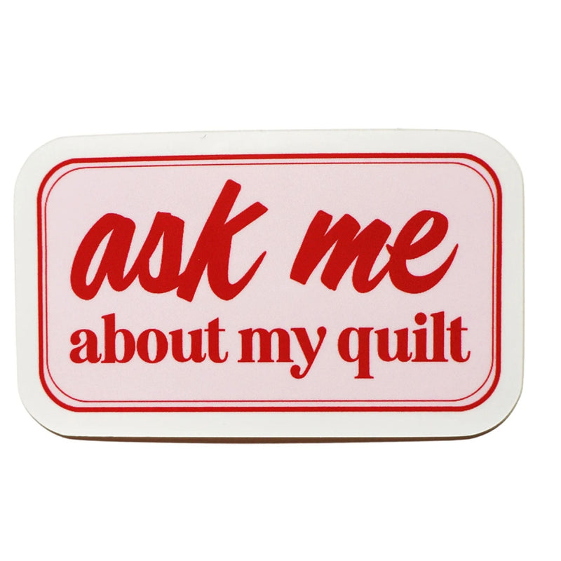 Ask Me about My Quilt Sticker