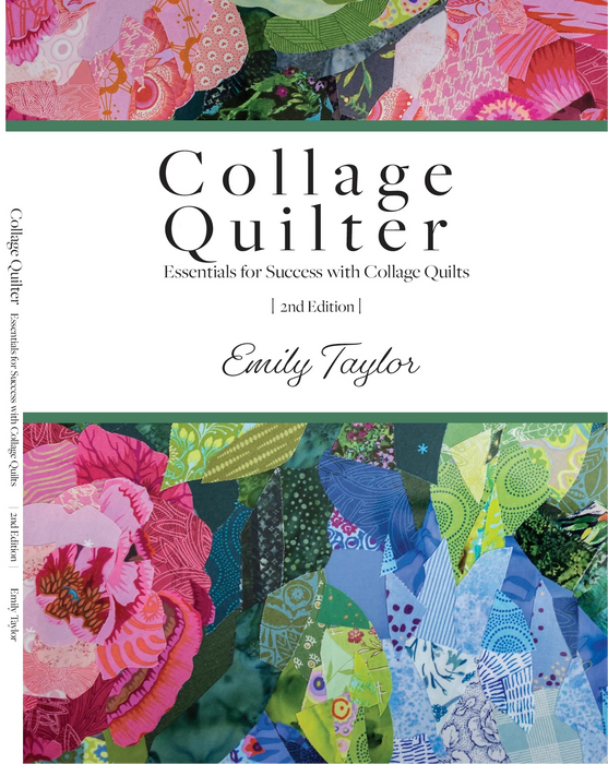 PREORDER Collage Quilter: Essentials for Success with Collage Quilts 2nd Edition