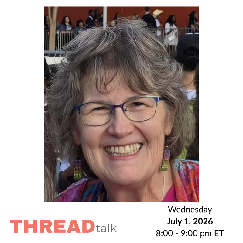 7/01/26 - VIRTUAL THREAD Talk - Michelle Tade Banton - 8-9pm